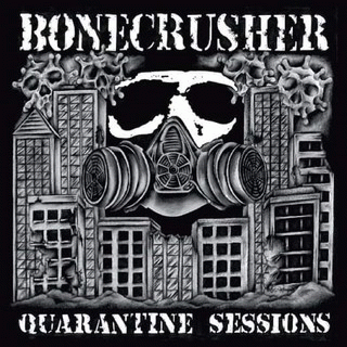 Bonecrusher : Quarantine Sessions